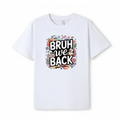 Bruh We Back DTF Print