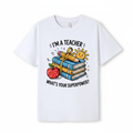 I Am A Teacher What's Your Super Power DTF Print