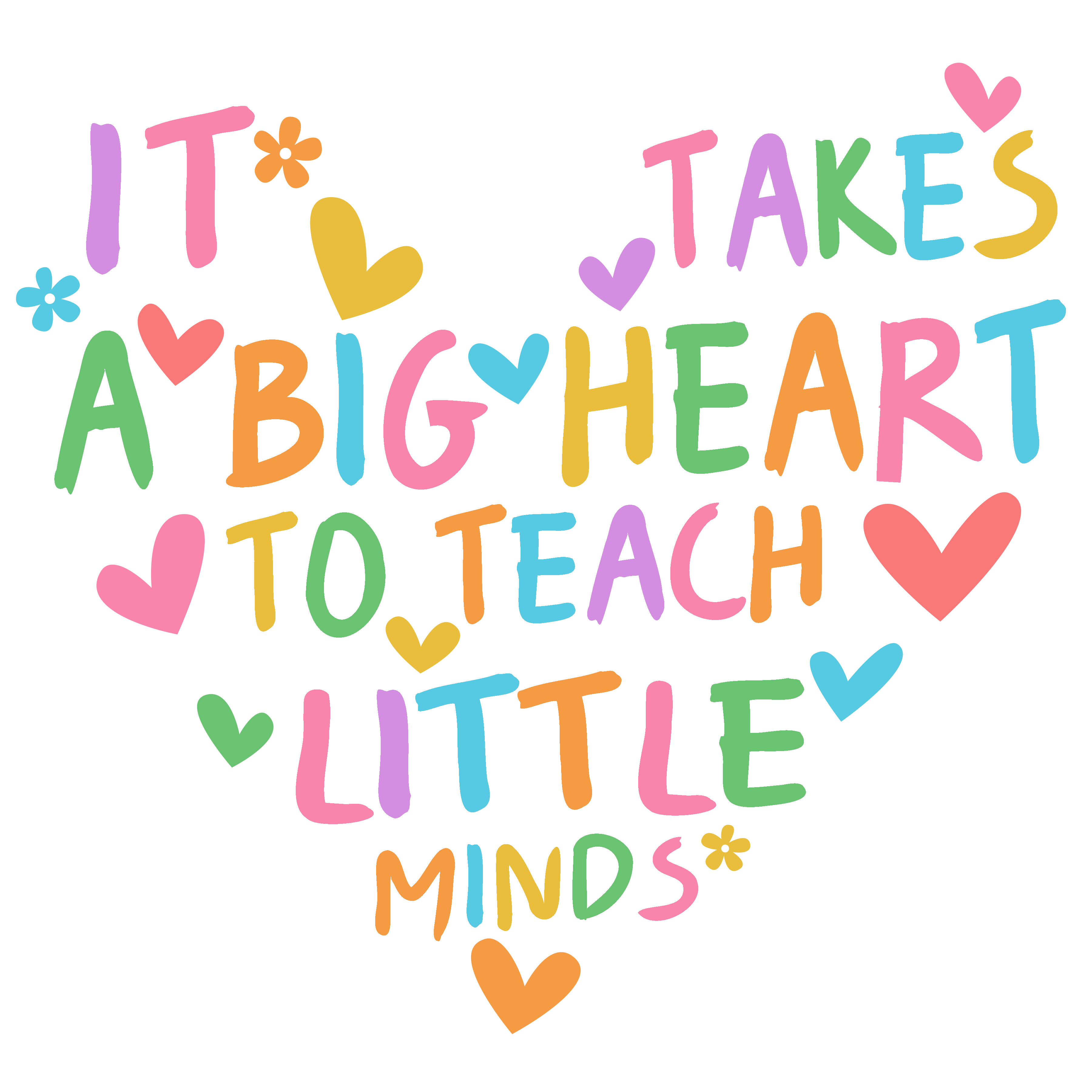 It Takes A Big Heart To Teach Little Minds DTF Print